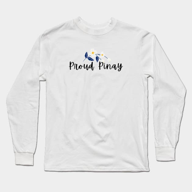 Pinoy pride proud pinay flowers blooming statement Long Sleeve T-Shirt by CatheBelan